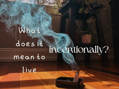 What it Means to Live "Incentionally"
